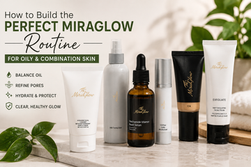 Skincare Routine for Oily & Combination Skin